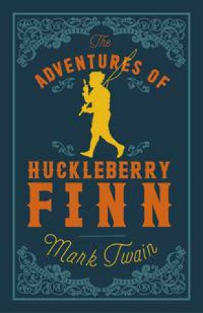 The Adventures Of Huckleberry Finn by Mark Twain