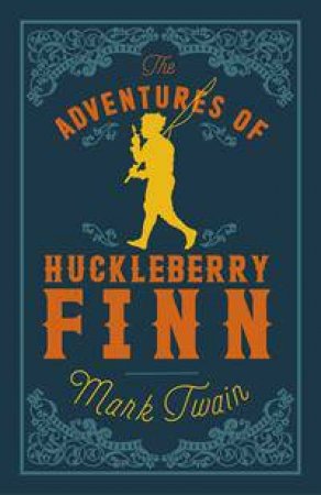 Alma Classics: The Adventures Of Huckleberry Finn by Mark Twain