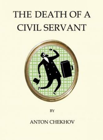 Death Of A Civil Servant by Anton Chekhov