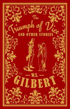 The Triumph Of Vice And Other Stories by W. S. Gilbert