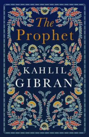 The Prophet by Kahlil Gibran