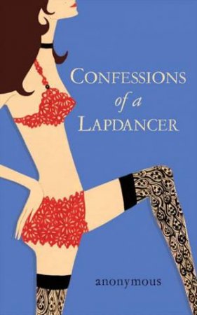 Confessions Of A Lapdancer by Anonymous