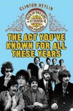 The Act Youve Known For All These Years The Life and Afterlife of  Sgt Pepper