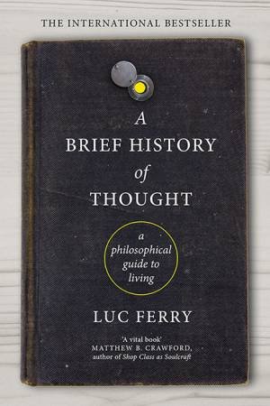 A Brief History Of Thought by Luc Ferry & Theo Cuffe