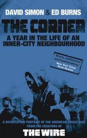 The Corner: A Year in the Life of an Inner-City Neighbourhood by David  Simon & Ed Burns