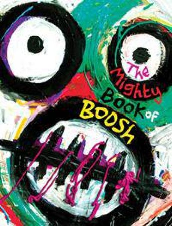 Mighty Book of Boosh by Julian Barratt & Noel Fielding