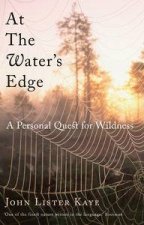 At the Waters Edge A Personal Quest for Wildness