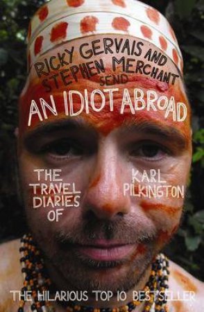 An Idiot Abroad by Karl Pilkington