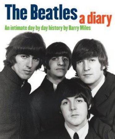 The Beatles: A Diary by Barry Miles