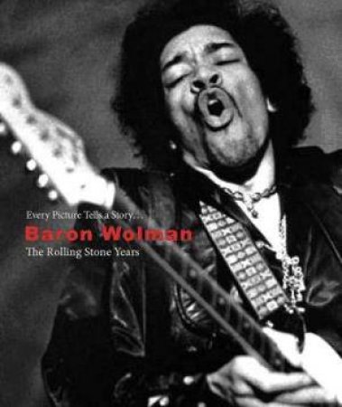 The Rolling Stone Years by Baron Wolman