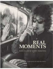 Real Moments Photographs of Bob Dylan