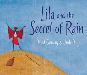 Lila And The Secret Of Rain by Jude Daly & David Conway