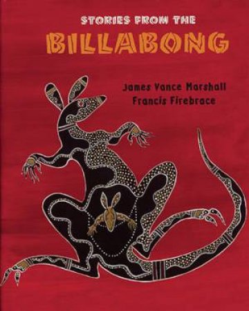 Stories From The Billabong by James Vance Marshall & Franci Firebrace