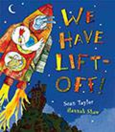 We Have Lift-Off! by Sean Taylor & Hannah Shaw