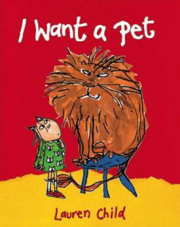 I Want a Pet  - Mini Edition by Lauren Child