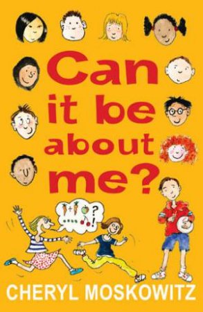 Can it be About Me? by Cheryl Moskowitz