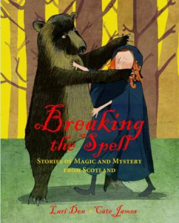 Breaking the Spell: and other Scottish Folktales by Lari Don & Cate James
