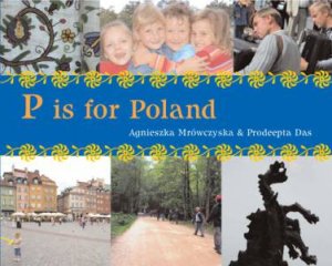 P is for Poland by Agnieszka Mrowczynska & Prodeepta Das