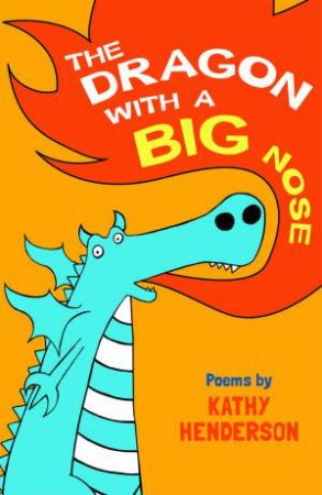 The Dragon with the Big Nose by Kathy Henderson