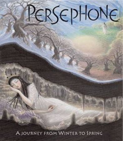 Persephone: A Journey from Winter to Spring by Sally Pomme Clayton & Virginia Lee
