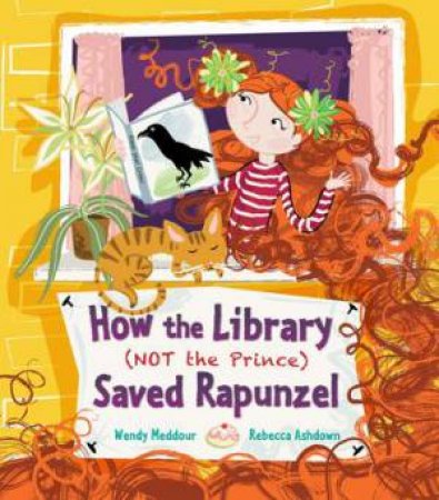 How the Library (Not the Prince) Saved Rapunzel by Wendy Meddour & Rebecca Ashdown Petrie