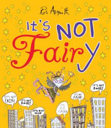 It's Not Fairy by Ros Asquith
