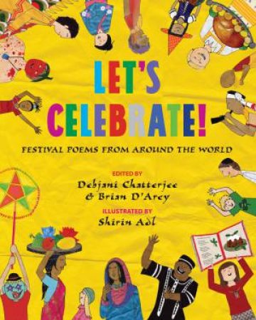 Let's Celebrate!: Festival Poems from Around the World by Debjani Chatterjee & Bri D'arcy Shirin