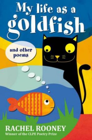 My Life as a Goldfish by Rachel Rooney