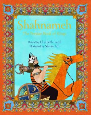 Shahnameh: The Persian Book of Kings by Elizabeth Laird & Shirin Adl