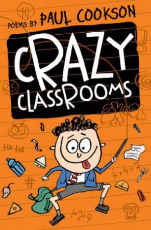 Crazy Classrooms by Paul Cookson & Steve Wells
