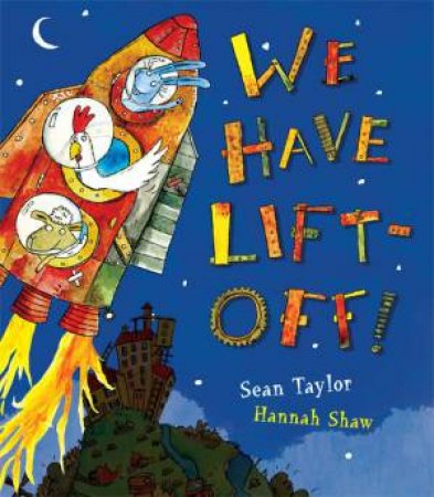 We Have Lift Off by Sean Taylor & Hannah Shaw