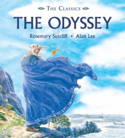 The Classics: The Odyssey by Rosemary Sutcliff & Alan Lee