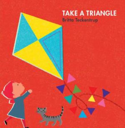Take a Shape: Triangle by Britta Teckentrup