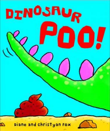 Dinosaur Poo by Diane Fox & Christyan