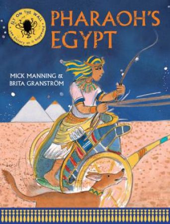 Fly on the Wall: Pharaoh's Egypt by Mick Manning & Brita Granstrom