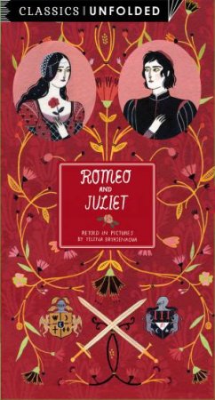 Classics Unfolded: Romeo and Juliet by William Shakespeare & Yelena Bryksenkova