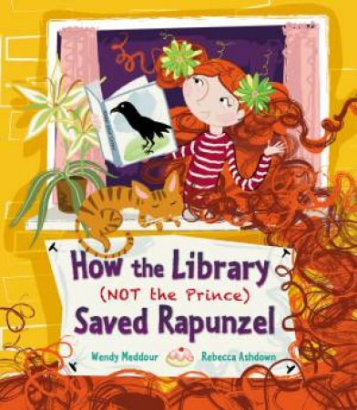 How the Library (Not the Prince) Saved Rapunzel by Wendy Meddour & Rebecca Ashdown Petrie