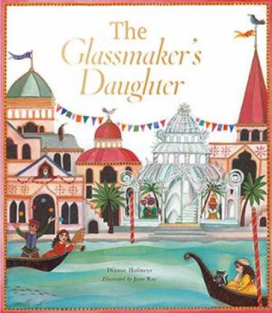 The Glassmaker's Daughter by Dianne Hofmeyr & Jane Ray