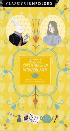 Classics Unfolded: Alice in Wonderland by Lewis Carroll & Yelena Bryksenkova