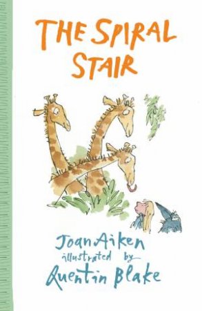 The Spiral Stair by Joan Aiken & Quentin Blake