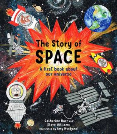 The Story Of Space by Catherine Barr, Steve Williams & Amy Husband