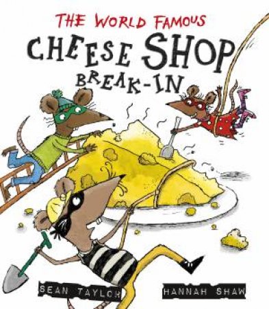 The World-Famous Cheese Shop Break-in by Sean Taylor & Hannah Shaw