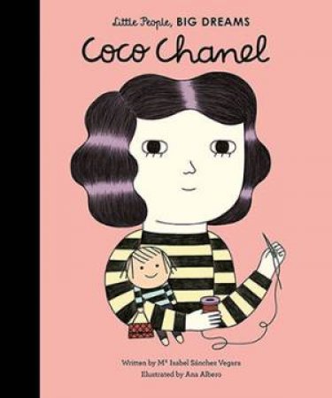 Little People, Big Dreams: Coco Chanel by Isabel Sanchez Vegara & Ana Albero