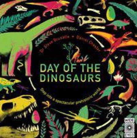Day Of The Dinosaurs by Daniel Chester & Steve Brusatte