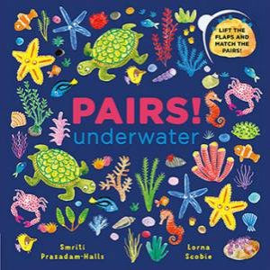 Pairs!: Underwater by Smriti Prasadam-Halls & Lorna Scobie