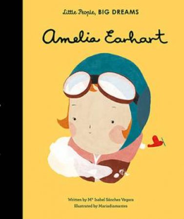 Little People, Big Dreams: Amelia Earhart by Isabel Sanchez Vergara & Maria Diamantes