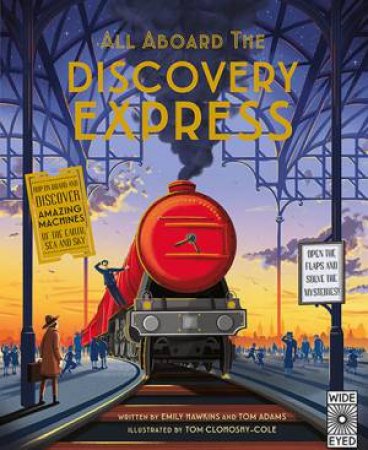 All Aboard The Discovery Express by Emily Hawkins, Tom Adams & Tom Clohosy Cole