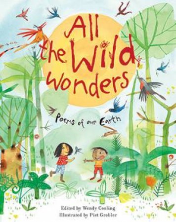 All The Wild Wonders by Wendy Cooling & Piet Grobler