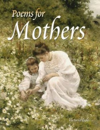 Poems for Mothers by VICTORIA LYLE