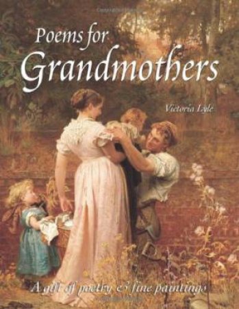 Poems for Grandmothers by VICTORIA LYLE